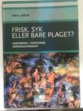 Frisk, syk eller bare plaget?