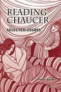 Reading Chaucer : Selected Essays