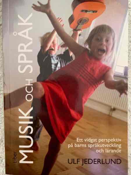 Musik och språk : ett vidgat perspektiv på barns språkutveckling och lärande