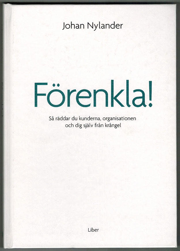 Förenkla! Så räddar du kunderna, organisationen och dig själv från krångel