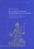 Das Europäische Mittelalter im Spannungsbogen des Vergleichs : zwanzig internationale Beiträge zu Praxis, Problemen und Perspektiven der historischen Komparatistik