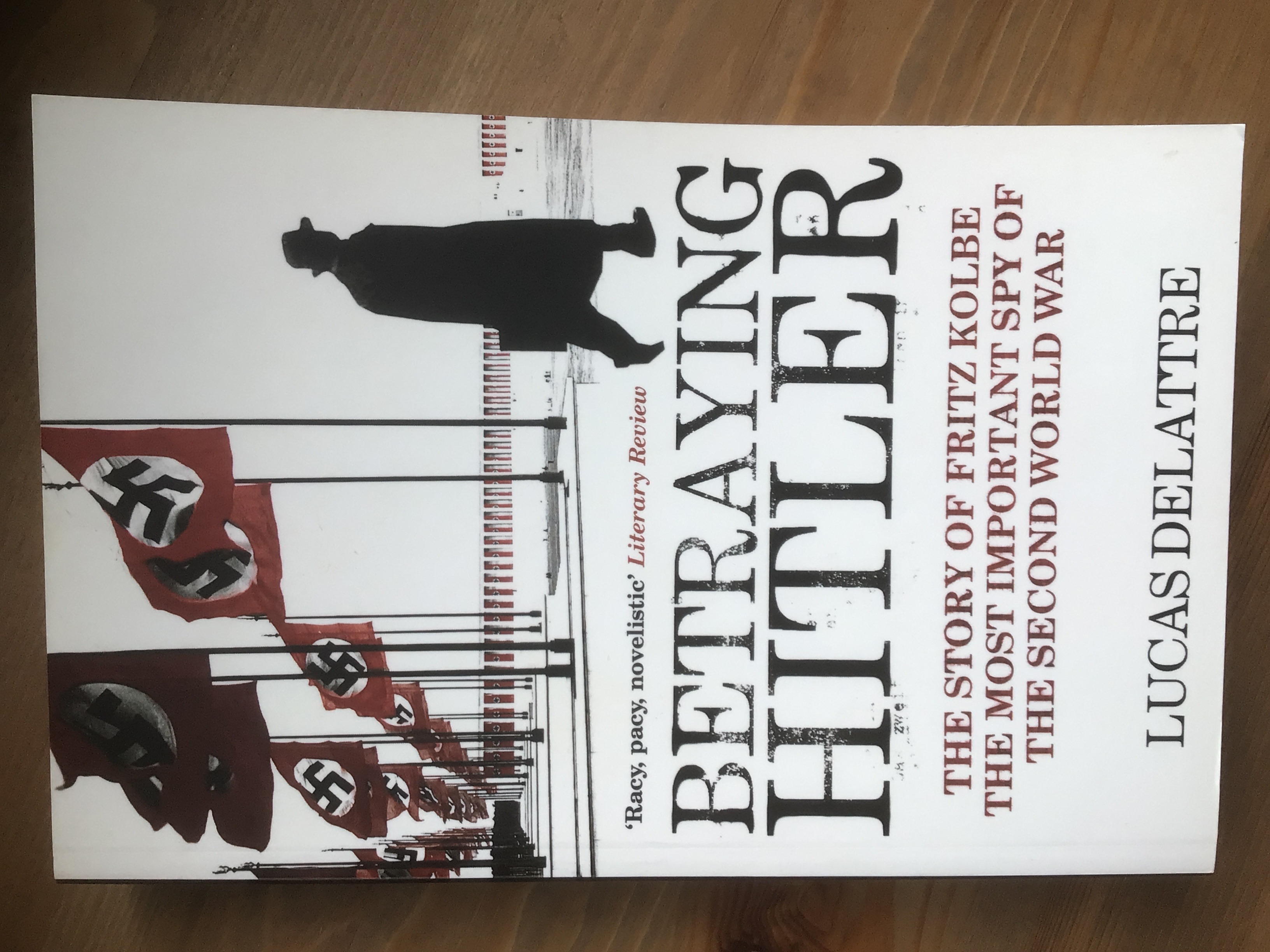 Betraying Hitler : The Story of Fritz Kolbe