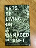 Arts of Living on a Damaged Planet