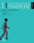 Grunnleggende sykepleie bind 1
