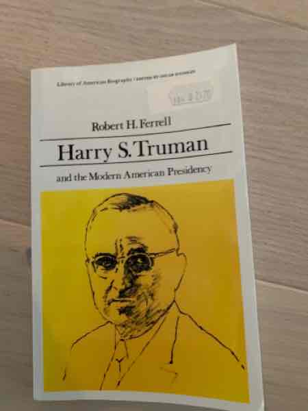 Harry S. Truman and the Modern American Presidency