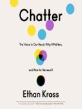 Chatter: The Voice in Our Head, Why It Matters, and How to Harness It