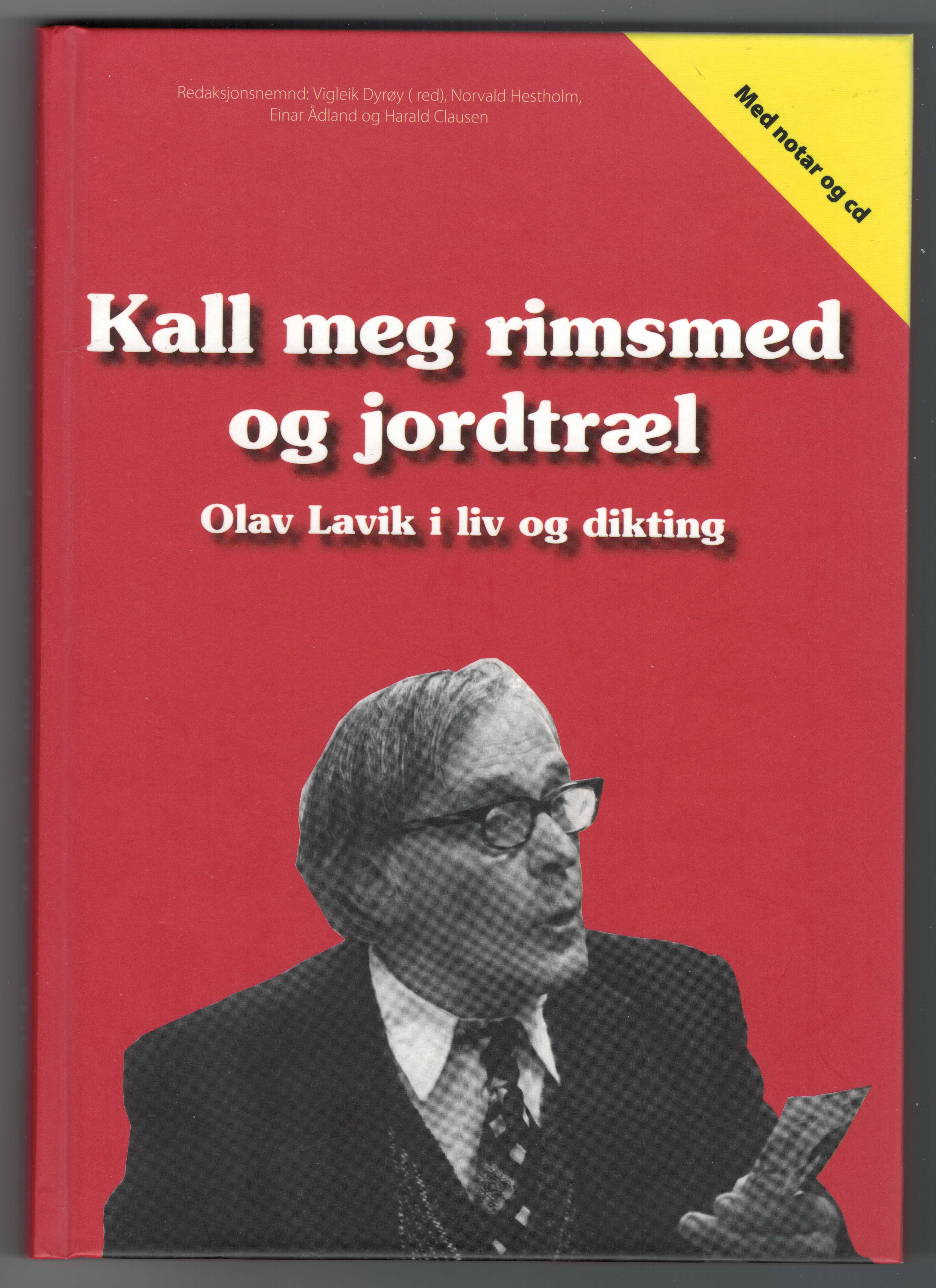 Kall meg rimsmed og jordtræl: Olav Lavik i liv og dikting