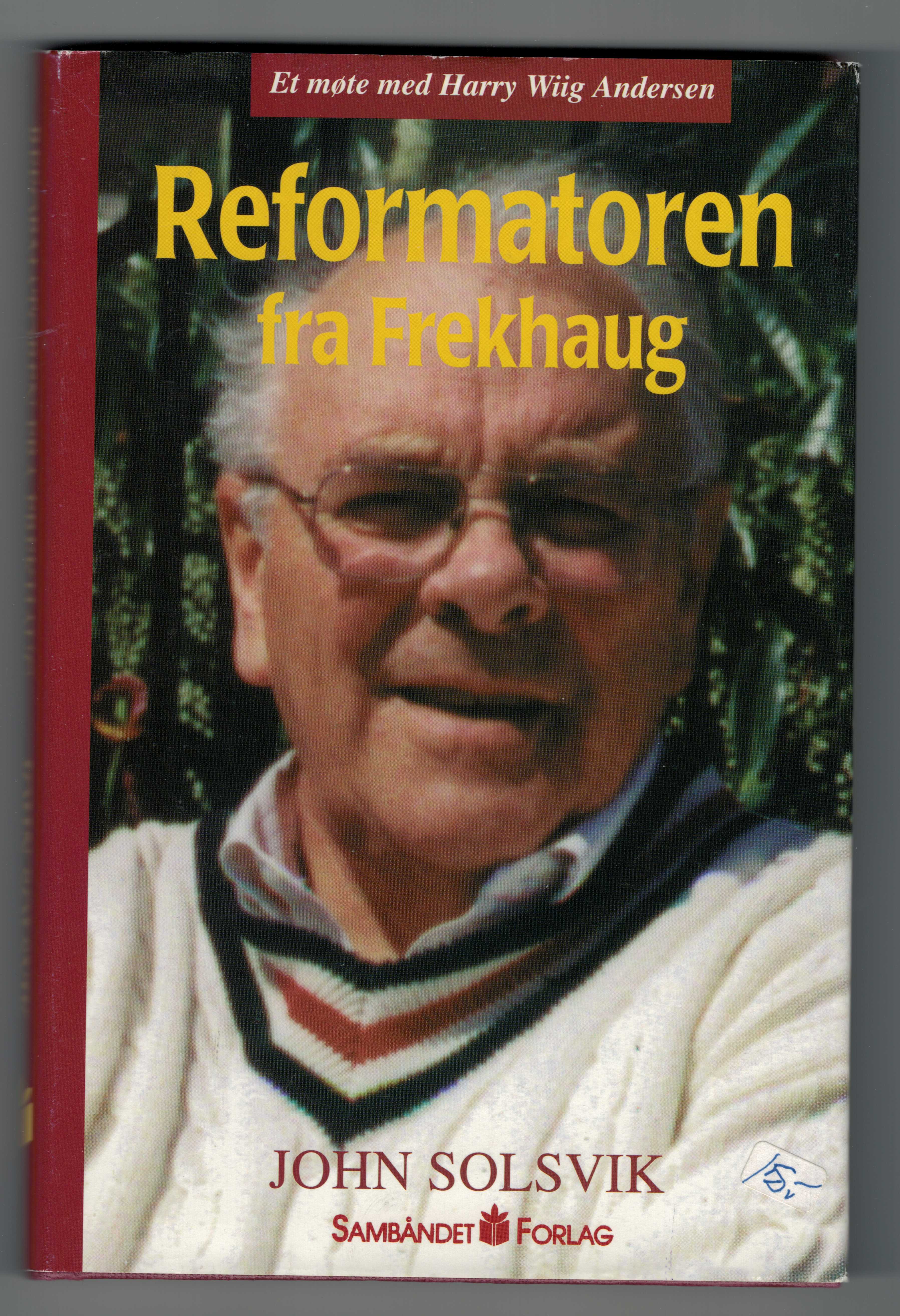 Reformatoren fra Frekhaug: et møte med Harry Wiig Andersen