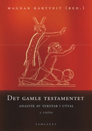 Det gamle testamentet: Analyse av tekstar i utval (3. utg.)