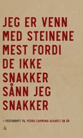 Jeg er venn med steinene mest fordi de ikke snakker sånn jeg snakker