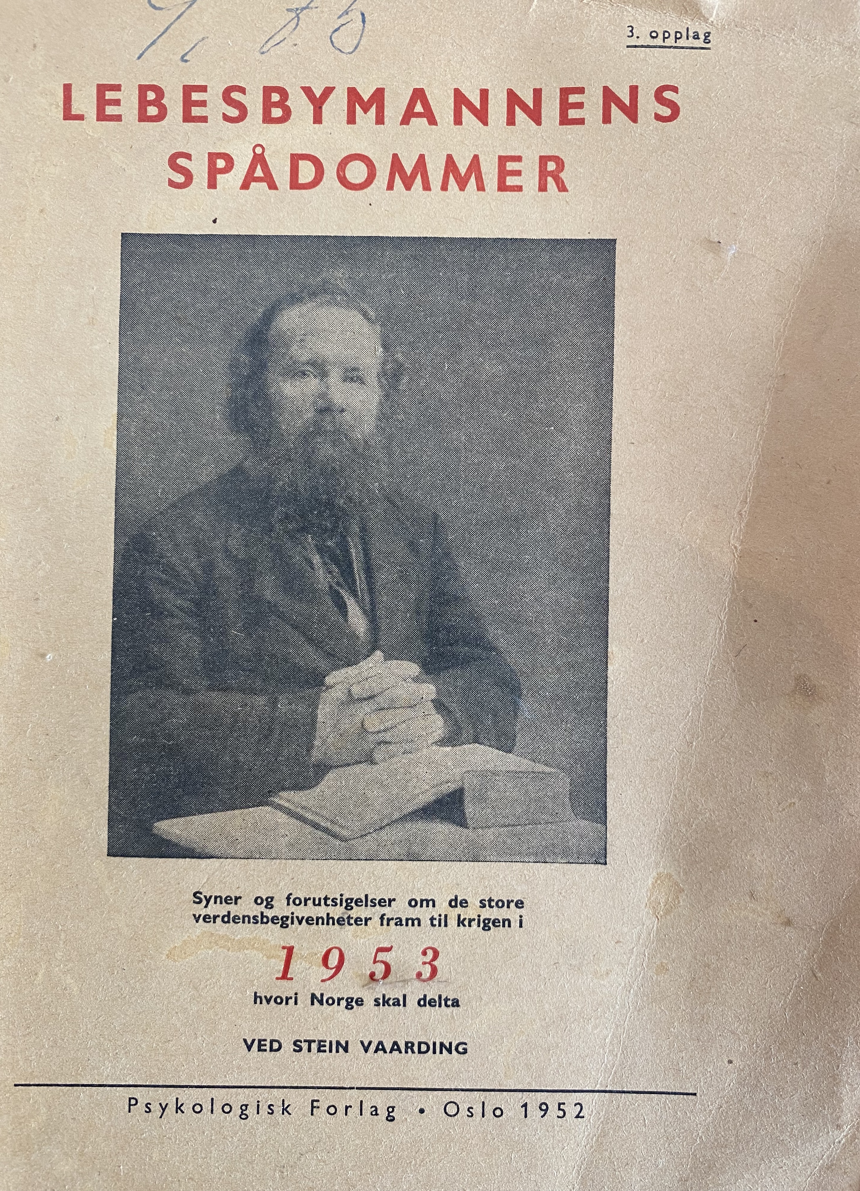 Lebesbymannens spådommer : Syner og forutsigelser om de store verdensbegivenheter fram til krigen i 1953 hvori Norge skal delta