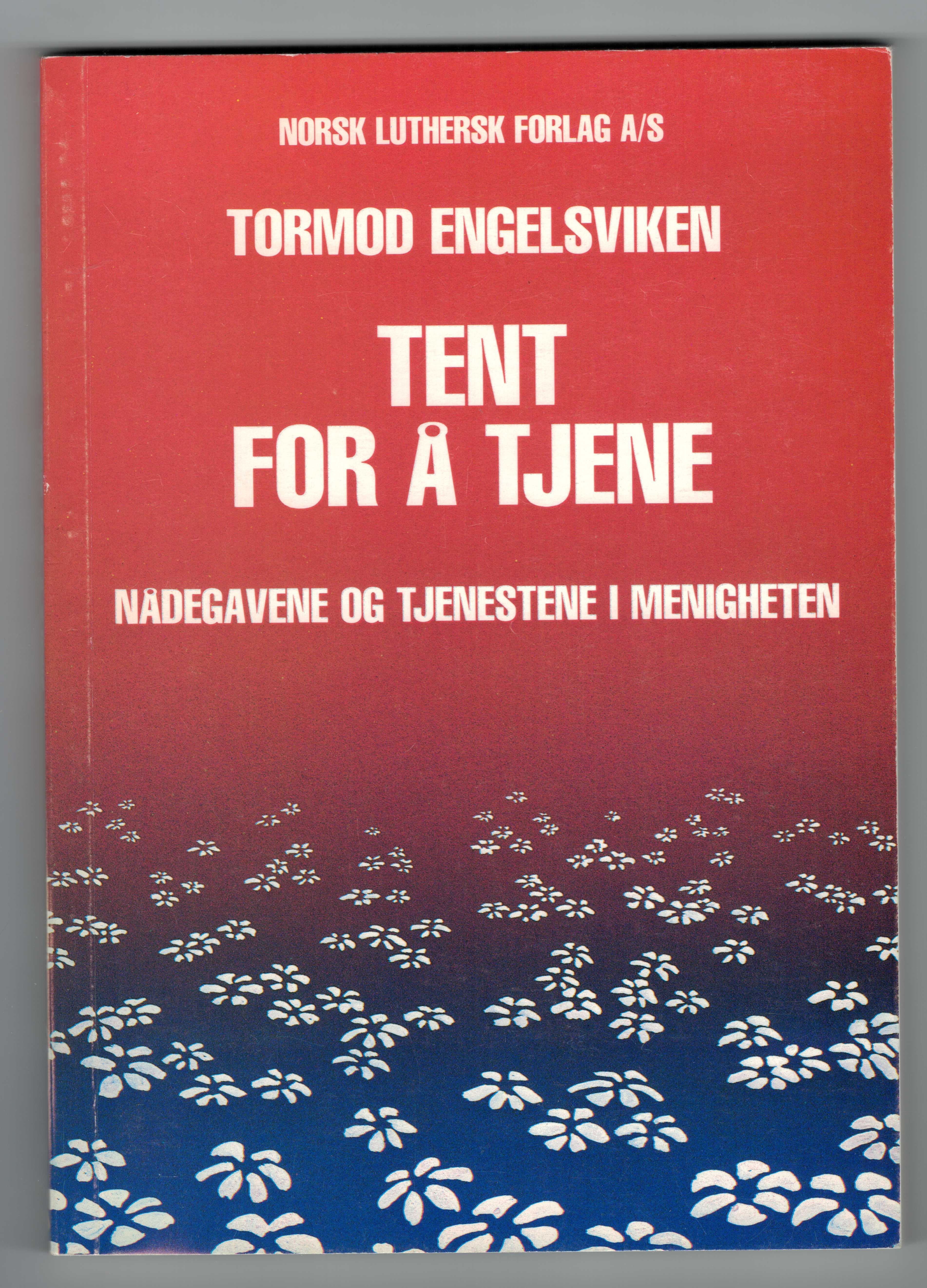 Tent for å tjene: Nådegavene og tjenestene i menigheten