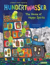 House of Happy Spirits: A Children's Book Inspired by Friedensreich Hundertwasser 