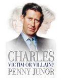 Charles, victim or villain?