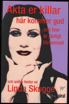 AKTA ER KILLAR HÄR KOMMER GUD OCH HON ÄR JÄVLIGT FÖRBANNAD OCH ANDRA TEXTER