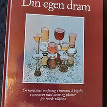 Din egen dram - en kortfattet innføring i kunsten å krydre brennevin med urter og planter fra norsk villflora