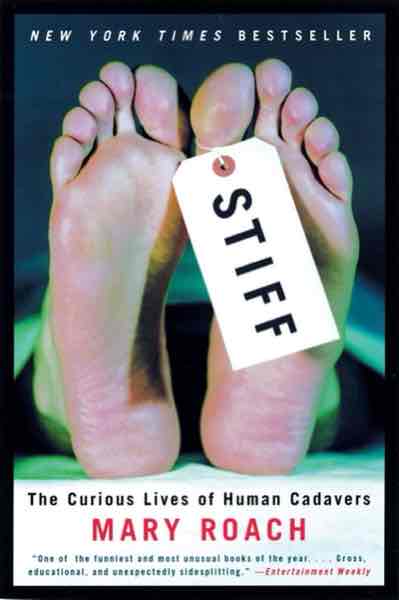 Stiff; The curious lives of human cadavers