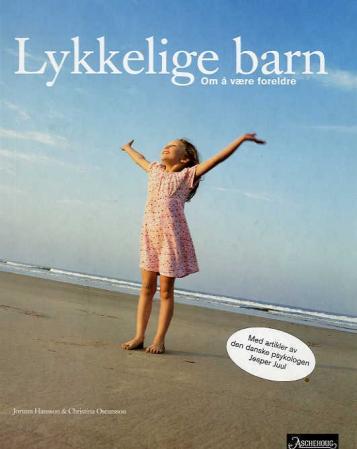 Lykkelige barn: om å være foreldre Med artikler av psykologen Jesper Juul 