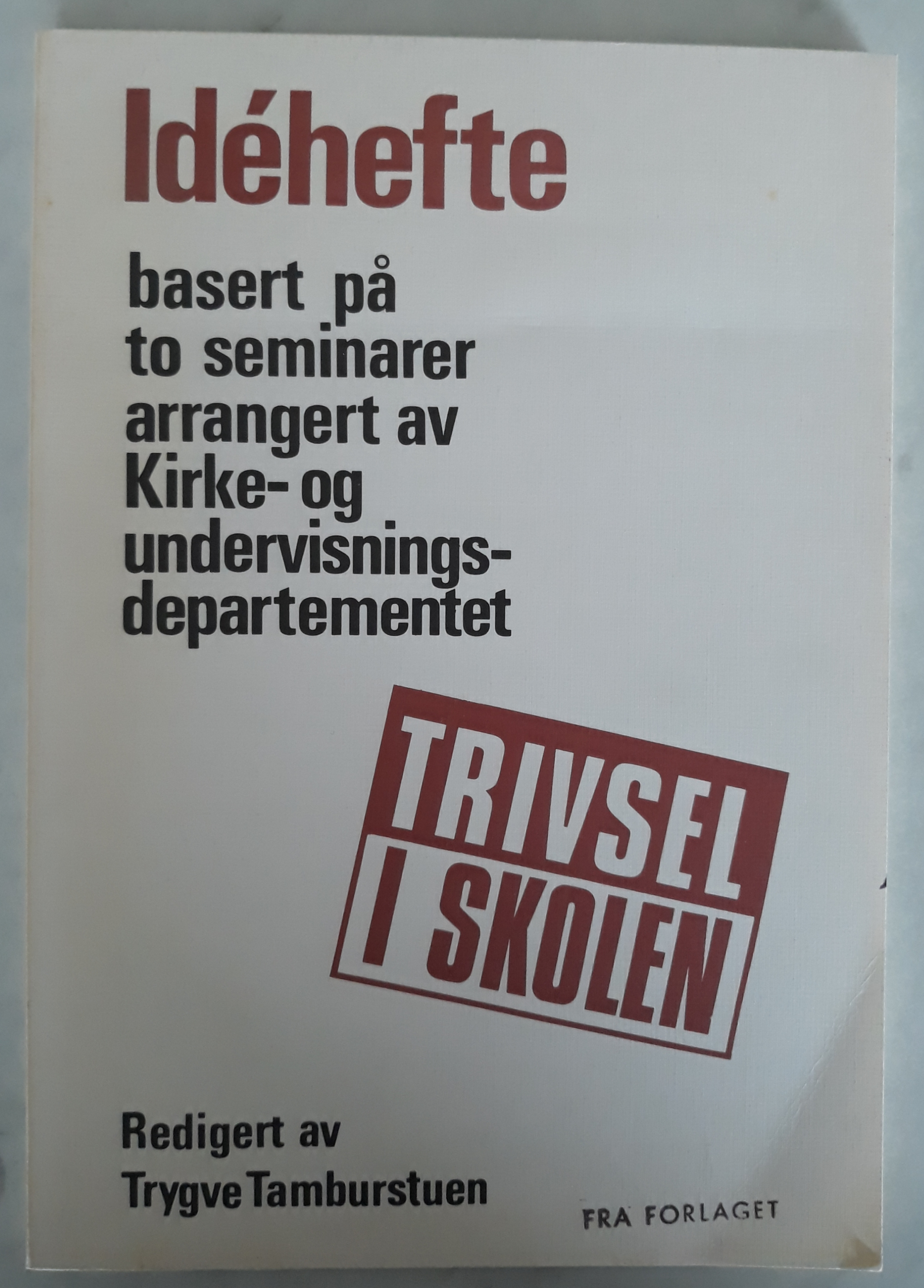 Trivsel i skolen. Idehefte basert på to seminarer 