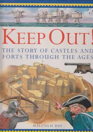 Keep Out! - Story of Castles and Forts Through the Ages