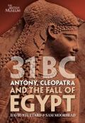 31 BC: Antony, Cleopatra and the Fall of Egypt