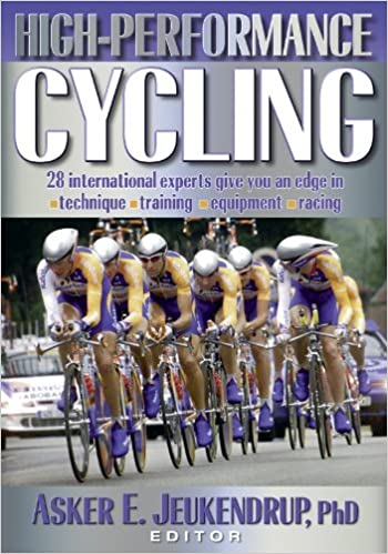 High-Performance Cycling - 28 international experts giv yo an edge in technique, training, equipment, racing
