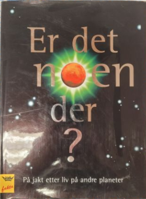 Er det noen der?: på jakt etter liv på andre planeter 