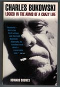 Charles Bukowski : Locked in The Arms Of A Crazy Life