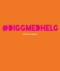 #diggmedhelg
