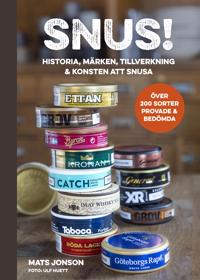 Snus! Historia, märken, tillverkning & konsten att snusa