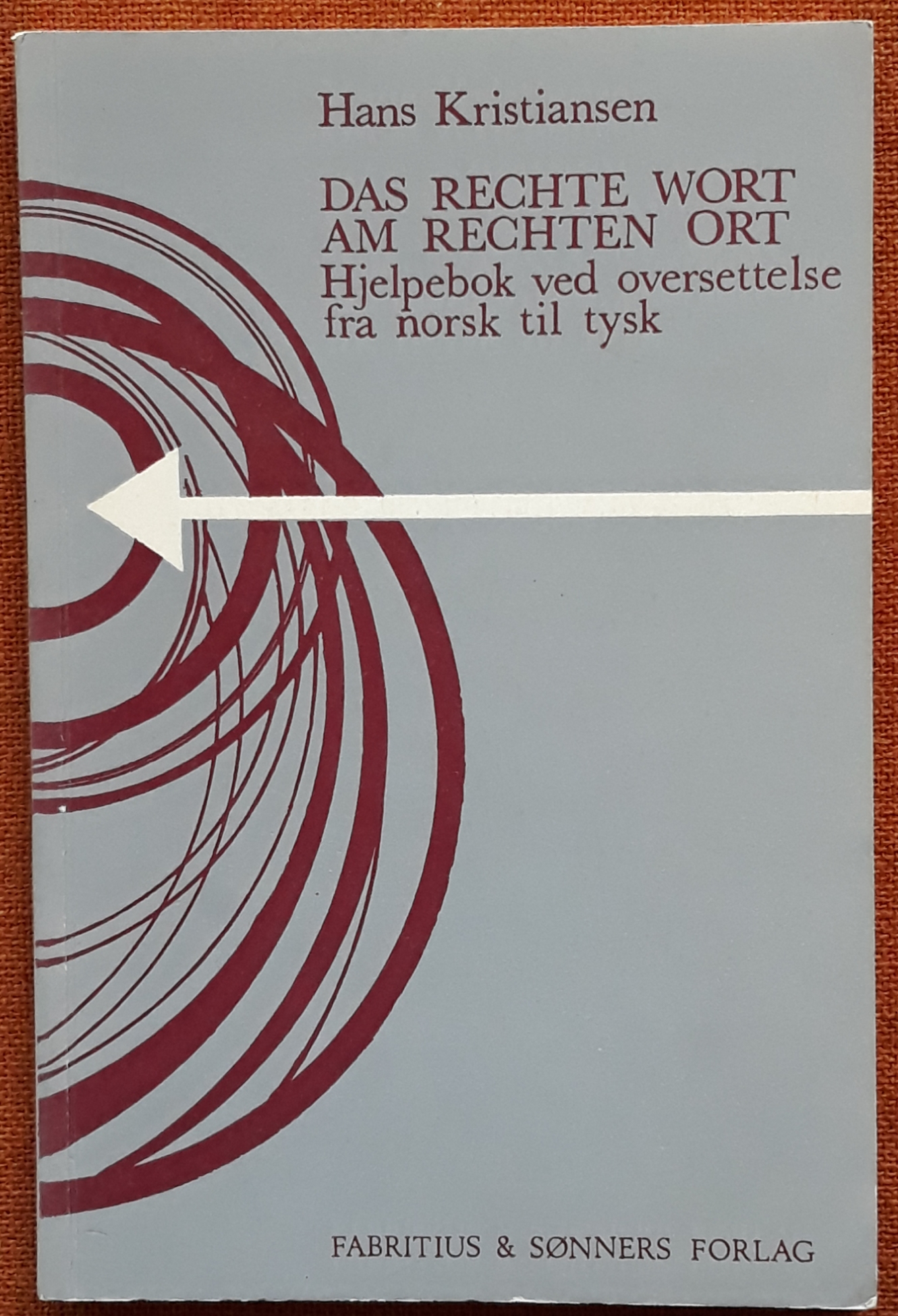 Das rechte wort am rechten ort. Hjelpebok ved oversettelse fra norsk til tysk