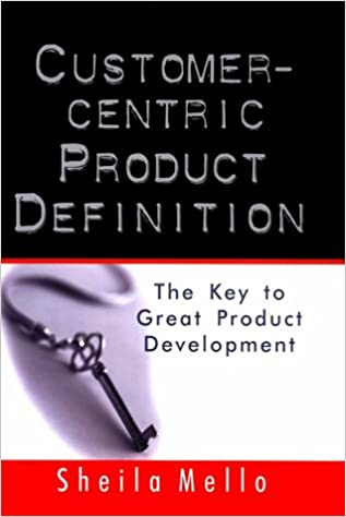 Customer-centric Product Definition: The Key to Great Product Development