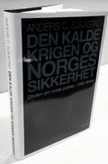 Den kalde krigen og Norges sikkerhet : striden om norsk politikk i 1980-årene