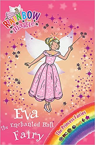 Eva the Enchanted Ball Fairy: The Princess Fairies  