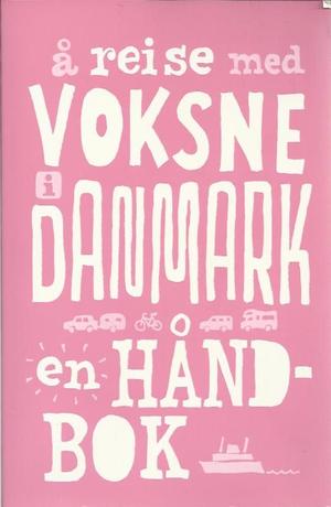 Å reise med voksne i Danmark (#2) : en håndbok 