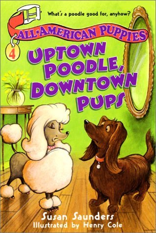  Uptown Poodle, Downtown Pups (All-American Puppies #4) 