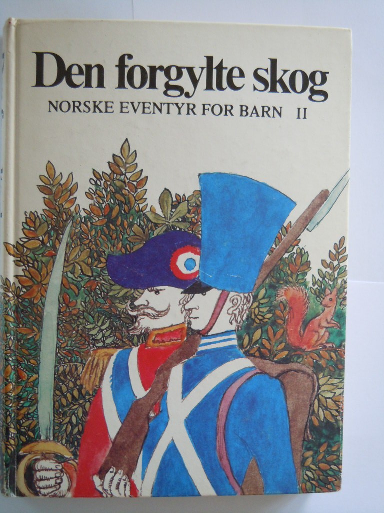 Den forgylte skog . Norske eventyr for barn II