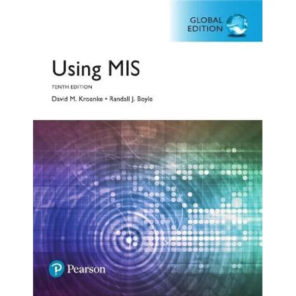 Using MIS global edition tenth edition