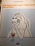 Hvis ingen klyper meg i rumpa snart går jeg hjem