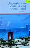 Understanding Somalia and Somaliland: Culture, History and Society