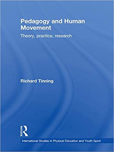 Pedagogy and Human Movement: Theory, Practice, Research (Routledge Studies in Physical Education and Youth Sport)