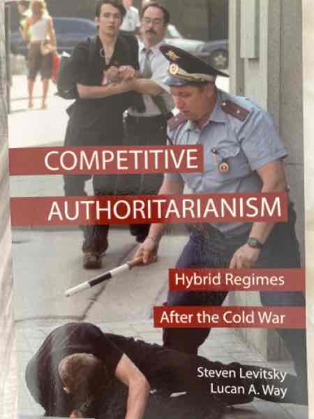 Competative authoritarianism - hybrid regimes after the cold war