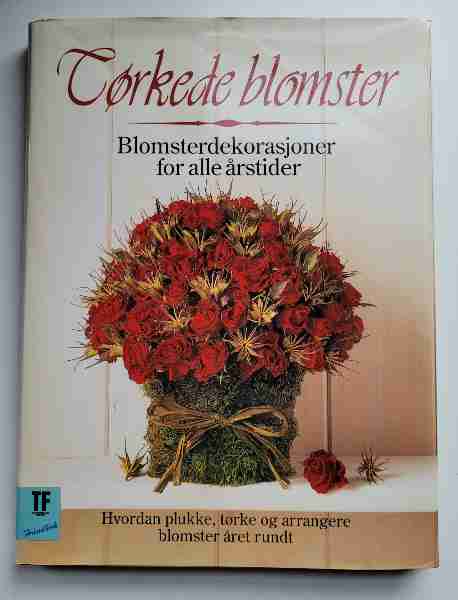 Tørkede blomster, Blomsterdekorasjoner for alle årstider