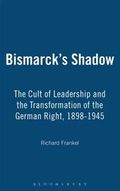 Bismarck's shadow : the cult of leadership and the transformation of the German right, 1898-1945