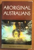 Aboriginal Australians. Black responses to white dominance 1788-2001