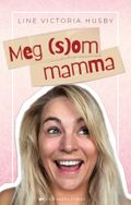 Meg (s)om Mamma