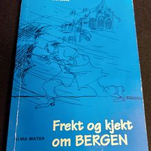 Frekt og kjekt om Bergen,