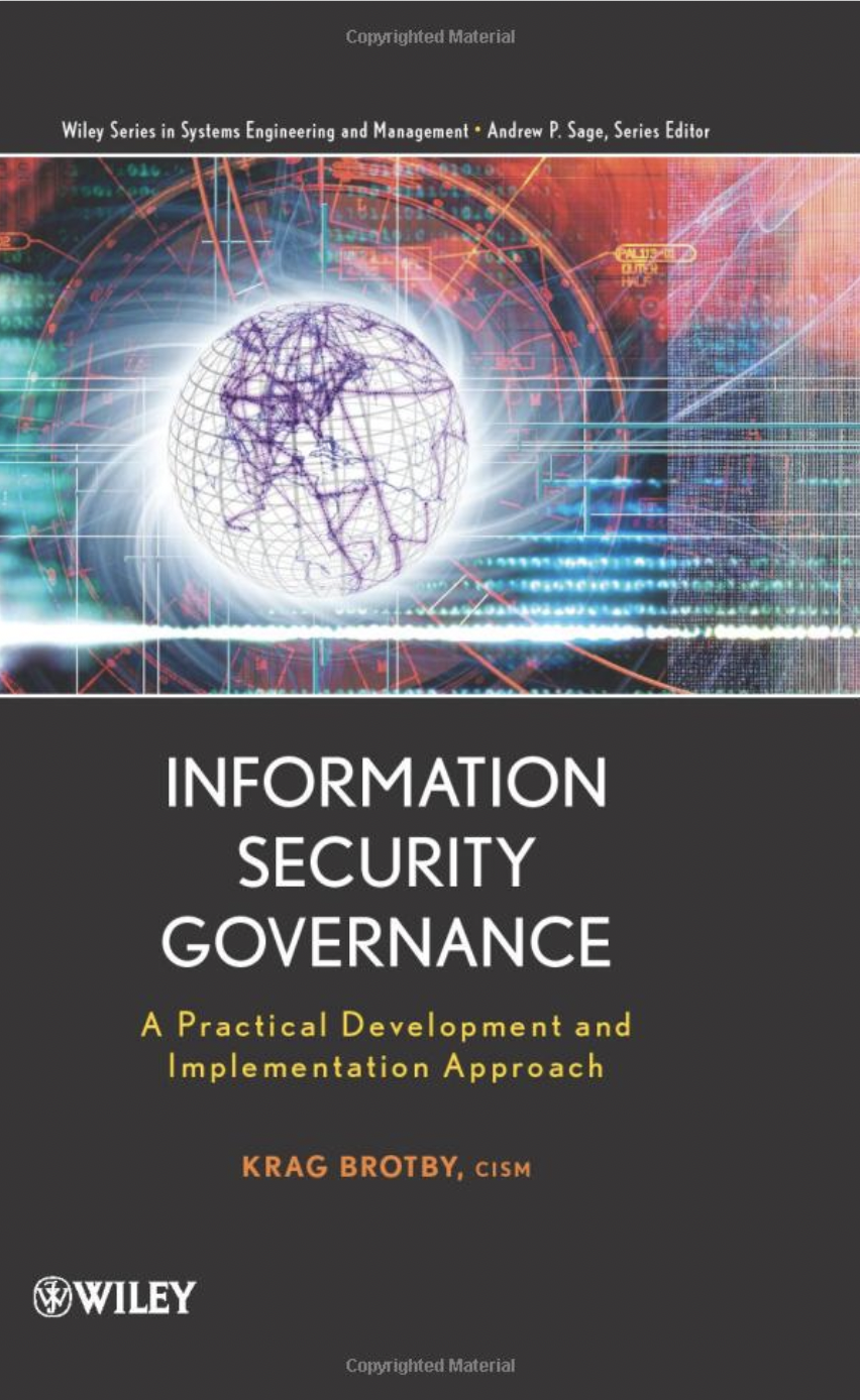Information Security Governance: A Practical Development and Implementation Approach