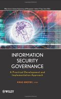 Information Security Governance: A Practical Development and Implementation Approach