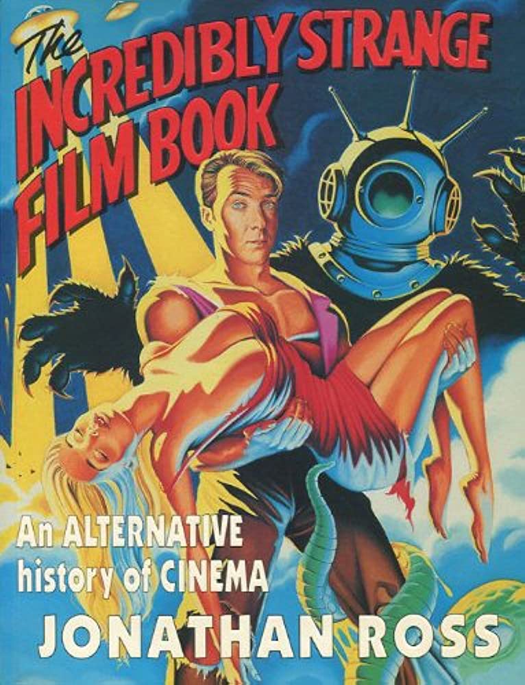The Incredibly Strange Film Book
